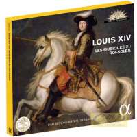 Louis XIV - Musiques du Roi-Soleil ; Lully, Anglebert, Lambert, Chambonnières, Charpentier